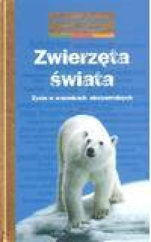 Zwierzęta świata Życie w warunkach ekstremalnych encyklopedia ilustrowana