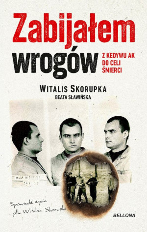 Zabijałem wrogów Z Kedywu AK do celi śmierci
