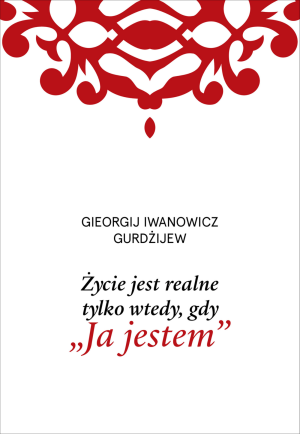Życie jest realne tylko wtedy, gdy „Ja jestem”