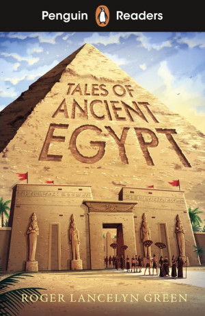 Tales of Ancient Egypt. Penguin Readers Level 3 wer. angielska