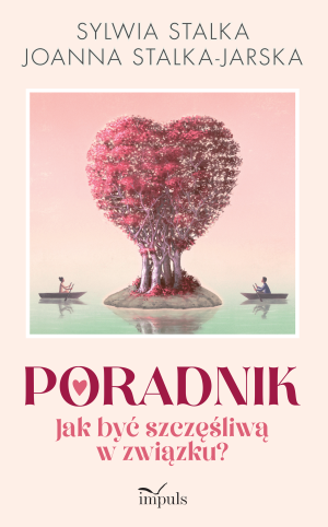 Poradnik Jak być szczęśliwą w związku?