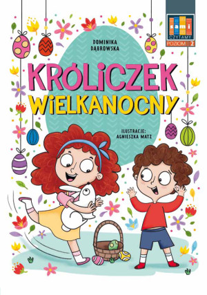 Króliczek Wielkanocny. Sami czytamy. Poziom 2