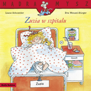 Mądra Mysz. Zuzia w szpitalu