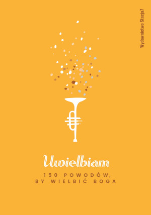 Uwielbiam. 150 powodów by wielbić Boga
