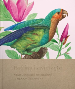 Rośliny i zwierzęta Atlasy historii naturalnej w epoce Linneusza