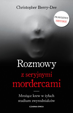 Rozmowy z seryjnymi mordercami Mrożące krew w żyłach studium zwyrodnialców