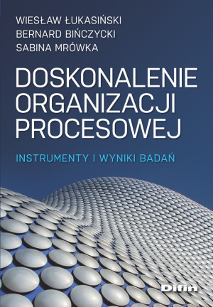 Doskonalenie organizacji procesowej Instrumenty i wyniki badań