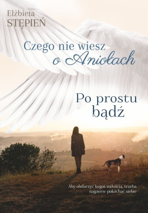 Po prostu bądź Czego nie wiesz o Aniołach