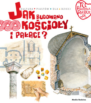 Jak budowano kościoły i pałace. Tu powstała Polska
