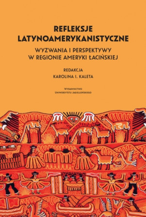 Refleksje latynoamerykanistyczne Wyzwania i perspektywy w regionie Ameryki Łacińskiej
