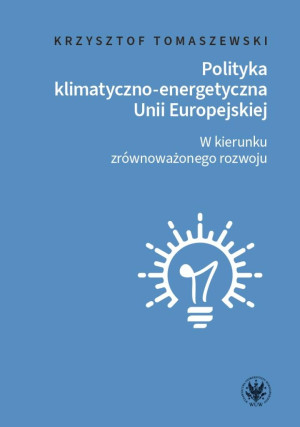 Polityka klimatyczno-energetyczna Unii Europejskiej W kierunku zrównoważonego rozwoju