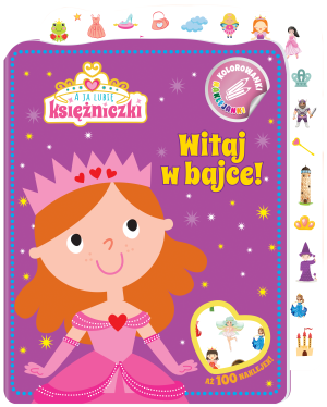 Witaj w bajce! A ja lubię księżniczki. Kolorowanki naklejanki. Część 1