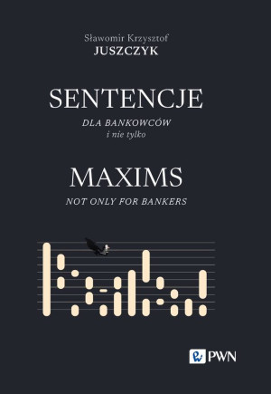 Sentencje dla bankowców i nie tylko MAXIMS NOT ONLY FOR BANKERS
