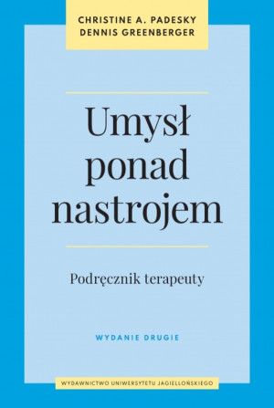 Umysł ponad nastrojem. Podręcznik terapeuty wyd. 2