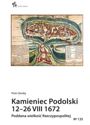 Kamieniec Podolski 12-26 VIII 1672. Poddana wielkość Rzeczypospolitej