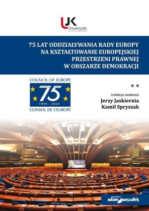 75 lat oddziaływania Rady Europy na kształtowanie europejskiej przestrzeni prawnej w obszarze demokracji