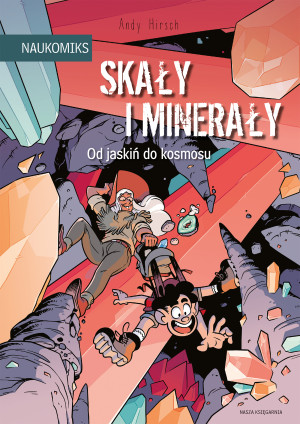 Skały i minerały. Od jaskiń do kosmosu. Naukomiks wyd. 2025
