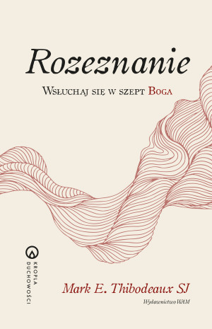 Rozeznanie Wsłuchaj się w szept Boga. Kropla duchowości