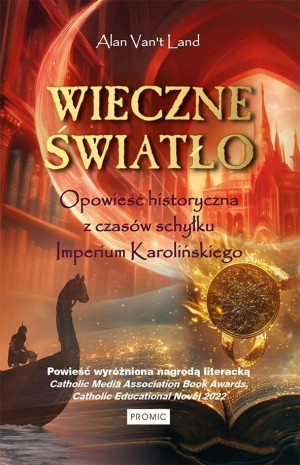 Wieczne światło. Opowieść historyczna z czasów schyłku Imperium Karolińskiego