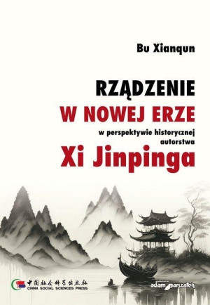 Rządzenie w Nowej Erze w perspektywie historycznej autorstwa Xi Jinpinga