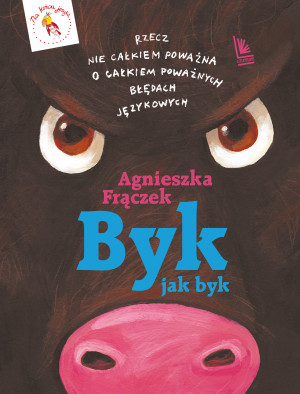 Byk jak byk. Rzecz nie całkiem poważna o poważnych błędach językowych wyd. 2025