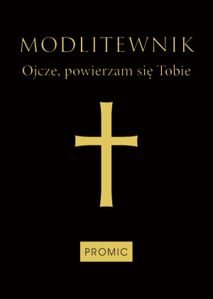 Modlitewnik Ojcze, powierzam się Tobi