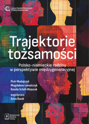 Trajektorie tożsamości Polsko-Niemieckie rodziny w perspektywie międzygeneracyjnej