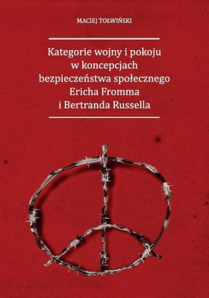 Kategorie wojny i pokoju w koncepcjach bezpieczeństwa społecznego Ericha Fromma i Bertranda Russella