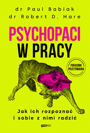 Psychopaci w pracy. Jak ich rozpoznać i sobie z nimi radzić