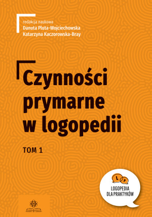 Czynności prymarne w logopedii tom 1