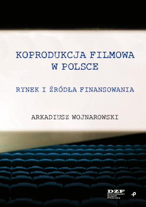 Koprodukcja filmowa w Polsce. Rynek i źródła finansowania