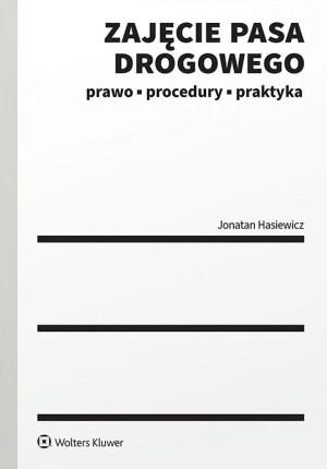 Zajęcie pasa drogowego. Prawo, procedury, praktyka