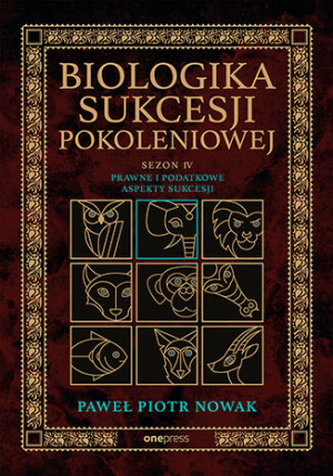 Biologika Sukcesji Pokoleniowej Sezon 4 Prawne i podatkowe aspekty sukcesji