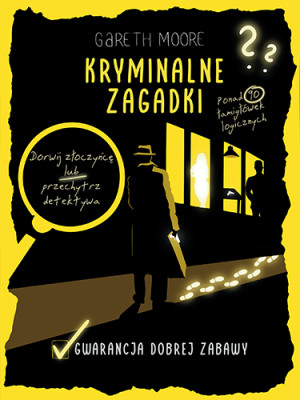 Kryminalne zagadki. Ponad 90 łamigłówek logicznych