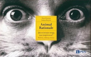 Animal Rationale Jak zwierzęta mogą nas inspirować? Rodzina, edukacja, biznes