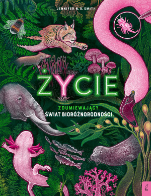 Życie. Zdumiewający świat bioróżnorodności