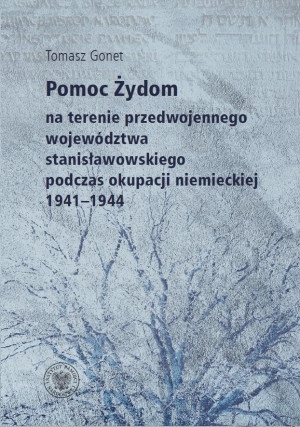 Pomoc Żydom na terenie przedwojennego województwa stanisławowskiego podczas okupacji niemieckiej 1941-1944