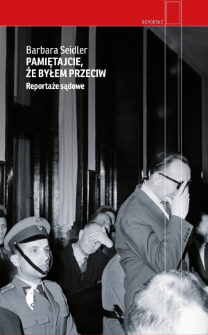 Pamiętajcie, że byłem przeciw. Reportaże sądowe wyd. 3