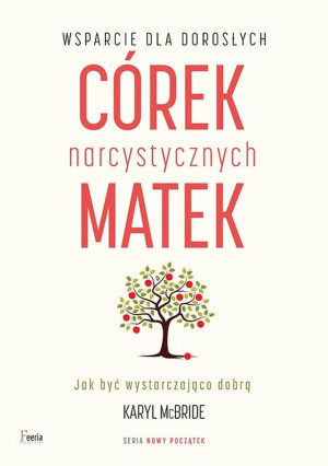 Wsparcie dla dorosłych córek narcystycznych matek wyd. 3