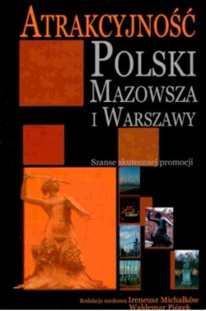 Atrakcyjność Polski Mazowsza i Warszawy Szanse skutecznej promocji