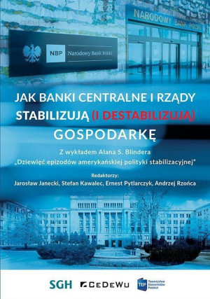 Jak banki centralne i rządy stabilizują (i destabilizują) gospodarkę Z wykładem Alana S. Blindera - „Dziewięć epizodów amerykańskiej polityki stabilizacyjnej"