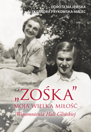 "Zośka" Moja wielka miłość Wspomnienia Hali Glińskiej