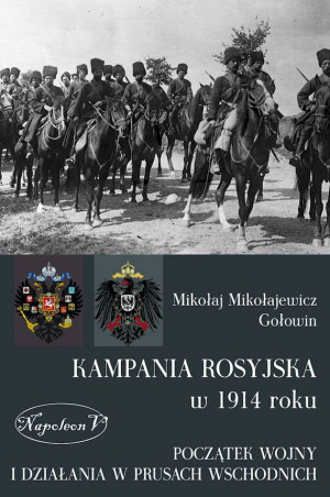 Kampania rosyjska w 1914 roku Początek wojny i działania w Prusach Wschodnich