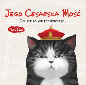 Jego Cesarska Mość Już się go nie pozbędziesz