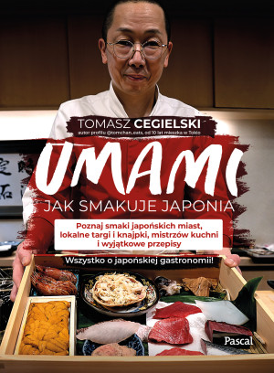 Umami Jak smakuje Japonia Poznaj smaki japońskich miast, lokalne targi i knajpki, mistrzów kuchni