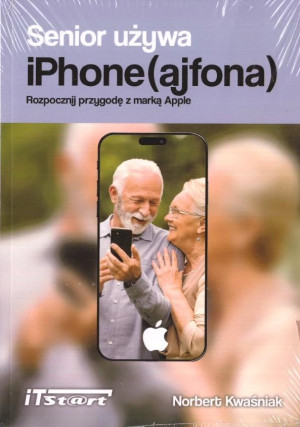 Senior używa iPhone (ajfona). Rozpocznij przygodę z marką Apple