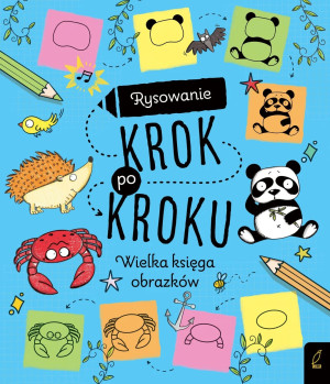 Rysowanie krok po kroku Wielka księga obrazków