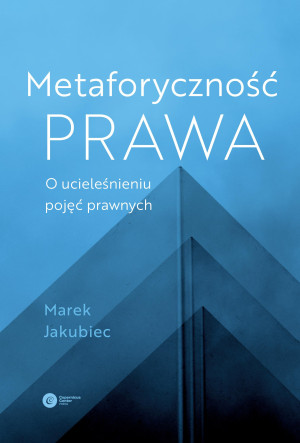 Metaforyczność prawa O ucieleśnieniu pojęć prawnych