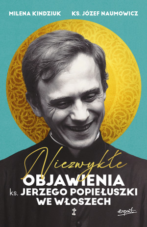Niezwykłe objawienia ks. Jerzego Popiełuszki we Włoszech