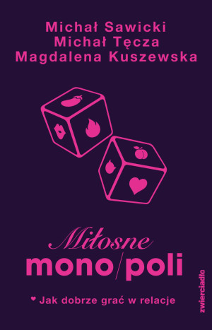 Miłosne mono/poli Jak dobrze grać w relacje?